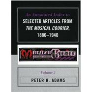 An Annotated Index to Selected Articles from the Musical Courier, 1880-1940