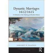 Dynastic Marriages 1612/1615: A Celebration of the Habsburg and Bourbon Unions
