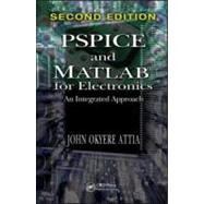 PSPICE and MATLAB for Electronics: An Integrated Approach, Second Edition