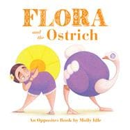 Flora and the Ostrich An Opposites Book by Molly Idle (Flora and Flamingo Board Books, Picture Books for Toddlers, Baby Books with Animals)
