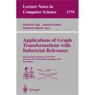 Applications of Graph Transformations With Industrial Relevance: International Workshop, Agtive'99, Kerkrade, the Netherlands, September 1-3, 1999 : Proceedings