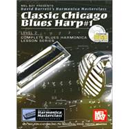 Classic Chicago Blues Harp: Level 2 : Complete Blues Harmonica Lesson Series