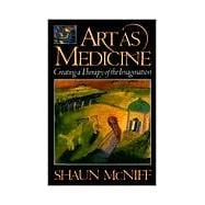 Art as Medicine Creating a Therapy of the Imagination