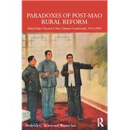 Paradoxes of Post-Mao Rural Reform: Initial Steps toward a New Chinese Countryside, 1976-1981