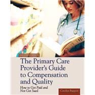 The Primary Care Provider's Guide to Compensation and Quality Paperback edition