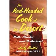 The Red-Headed Cook of the Desert Meth, Murder and Motherhood