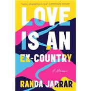 Love Is an Ex-Country A Memoir