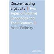 Deconstructing Ergativity Two Types of Ergative Languages and Their Features