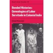 Bonded Histories: Genealogies of Labor Servitude in Colonial India