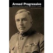 Armed Progressive : General Leonard Wood