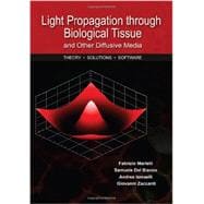 Light Propagation Through Biological Tissue and Other Diffusive Media : Theory, Solutions, and Software