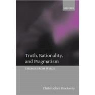 Truth, Rationality, and Pragmatism Themes from Peirce