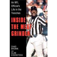 Inside the Meat Grinder; An NFL Official's Life in the Trenches
