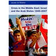 Crisis in the Middle East Israel and the Arab States 1945-2007