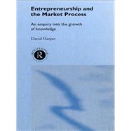 Entrepreneurship and the Market Process: An Enquiry into the Growth of Knowledge