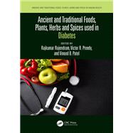Ancient and Traditional Foods, Plants, Herbs and Spices used in Diabetes