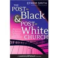 The Post-Black and Post-White Church Becoming the Beloved Community in a Multi-Ethnic World