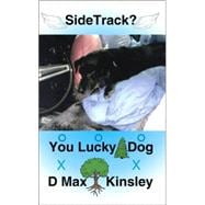 Sidetrack? You Lucky Dog
