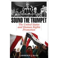 Sound the Trumpet The United States and Human Rights Promotion