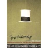 First Philosophy: Knowledge and Reality, Fundamental Problems and Readings In Philosophy