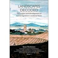 Landscapes Decoded The Origins and Development of Cambridgeshire's Medieval Fields
