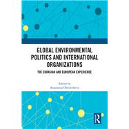 Global Environmental Politics and International Organizations