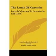 Lands of Cazembe : Lacerda's Journey to Cazembe In 1798 (1873)