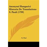 Anonymi Hungarici Historia De Translatione S. Pauli