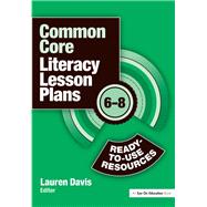 Common Core Literacy Lesson Plans: Ready-to-Use Resources, 6-8