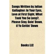 Songs Written by Julian Gallagher : In Your Eyes, Love at First Sight, What Took You So Long?, Please Stay, Goin' down, if Ya Gettin' Down