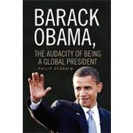 Barack Obama, the Audacity of Being a Global President