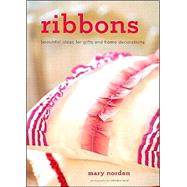 Ribbons : Beautiful Ideas for Gifts and Home Decorations