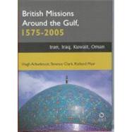British Missions Around the Gulf, 1575-2005
