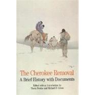 The Cherokee Removal; A Brief History with Documents