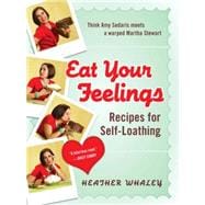 Eat Your Feelings Recipes for Self-Loathing