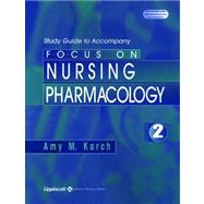 Study Guide to Accompany Focus on Nursing Pharmacology