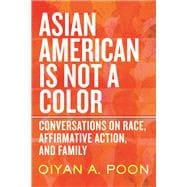 Asian American Is Not a Color Conversations on Race, Affirmative Action, and Family book cover, ISBN 9780807016589