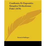 Confessio Et Expositio Simplex Orthodoxae Fidei