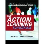 The Action Learning Handbook: Powerful Techniques for Education, Professional Development and Training