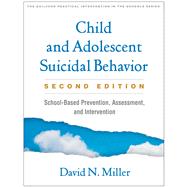 Child and Adolescent Suicidal Behavior School-Based Prevention, Assessment, and Intervention,9781462546589