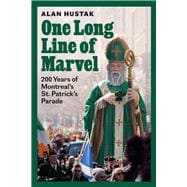 One Long Line of Marvel 200 Years of Montreal’s St. Patrick’s Parade