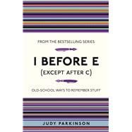 I Before E (Except After C) Old-School Ways to Remember Stuff