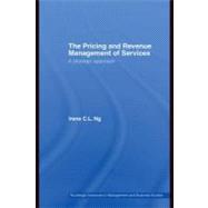 The Pricing and Revenue Management of Services: A Strategic Approach