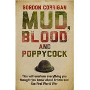 Mud, Blood and Poppycock Britain and the Great War