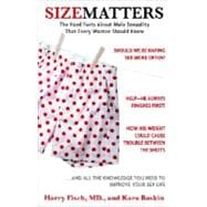 Size Matters The Hard Facts About Male Sexuality That Every Woman Should Know