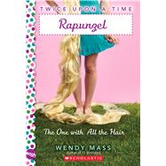 Rapunzel, the One With All the Hair: A Wish Novel (Twice Upon a Time #1)