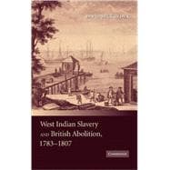 West Indian Slavery and British Abolition, 1783â€“1807