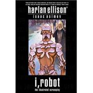 I, Robot : The Illustrated Screenplay