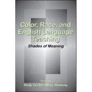 Color, Race, and English Language Teaching: Shades of Meaning