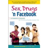 Sex, Drugs 'n Facebook . . . A Parent's Toolkit for Promoting Healthy Internet Use